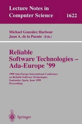 Reliable Software Technologies - Ada-Europe '99: 1999 Ada-Europe International Conference on Reliable Software Technologies, Santander, Spain, June 7-11, 1999, Proceedings - cover