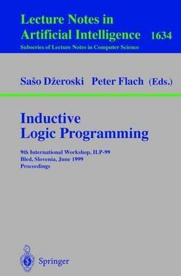 Inductive Logic Programming: 9th International Workshop, ILP-99, Bled, Slovenia, June 24-27, 1999, Proceedings - cover