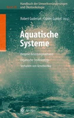 Handbuch der Umweltveränderungen und Ökotoxikologie: Band 3B: Aquatische Systeme: Biogene Belastungsfaktoren — Organische Stoffeinträge — Verhalten von Xenobiotika - cover