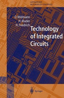 Technology of Integrated Circuits - D. Widmann,H. Mader,H. Friedrich - cover