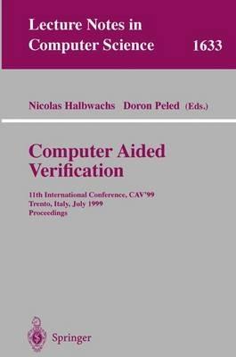 Computer Aided Verification: 11th International Conference, CAV'99, Trento, Italy, July 6-10, 1999, Proceedings - cover
