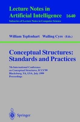 Conceptual Structures: Standards and Practices: 7th International Conference on Conceptual Structures, ICCS'99, Blacksburg, VA, USA, July 12-15, 1999, Proceedings - cover