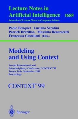 Modeling and Using Context: Second International and Interdisciplinary Conference, CONTEXT'99, Trento, Italy, September 9-11, 1999, Proceedings - cover
