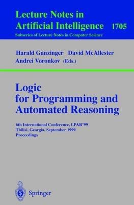 Logic Programming and Automated Reasoning: 6th International Conference, LPAR'99, Tbilisi, Georgia, September 6-10, 1999, Proceedings - cover
