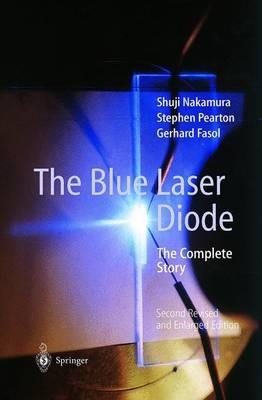 The Blue Laser Diode: The Complete Story - Shuji Nakamura,Stephen Pearton,Gerhard Fasol - cover