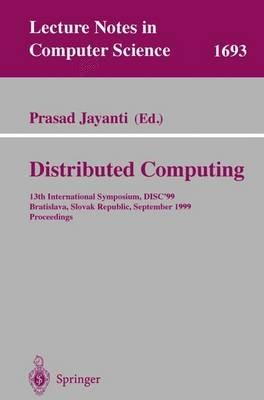 Distributed Computing: 13th International Symposium, DISC'99, Bratislava, Slovak Republic, September 27-29, 1999, Proceedings - cover