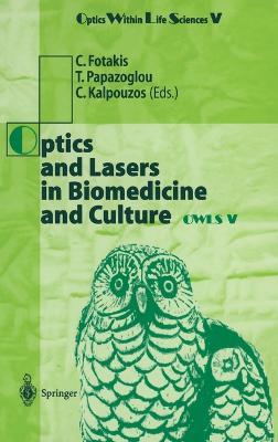Optics and Lasers in Biomedicine and Culture: Contributions to the Fifth International Conference on Optics within Life Scienes Owls V Crete, 13-16 October 1998 - cover