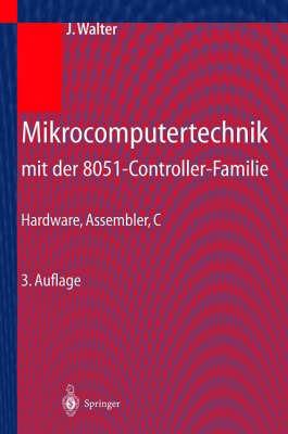 Mikrocomputertechnik mit der 8051-Controller-Familie: Hardware, Assembler, C - Jurgen Walter - cover