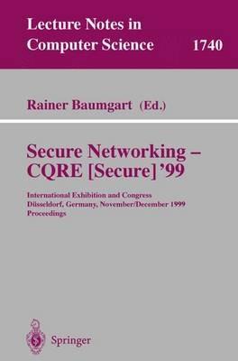 Secure Networking - CQRE (Secure) '99: International Exhibition and Congress Düsseldorf, Germany, November 30 - December 2, 1999, Proceedings - cover