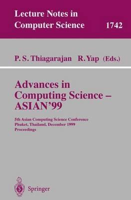 Advances in Computing Science - ASIAN'99: 5th Asian Computing Science Conference, Phuket, Thailand, December 10-12, 1999 Proceedings - cover