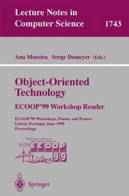 Object-Oriented Technology. ECOOP'99 Workshop Reader: ECOOP'99 Workshops, Panels, and Posters, Lisbon, Portugal, June 14-18, 1999 Proceedings - cover