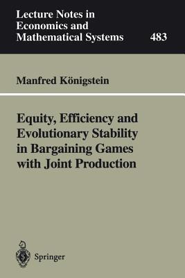 Equity, Efficiency and Evolutionary Stability in Bargaining Games with Joint Production - Manfred Königstein - cover