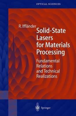Solid-State Lasers for Materials Processing: Fundamental Relations and Technical Realizations - Reinhard Iffländer - cover