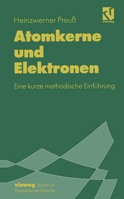 Atomkerne und Elektronen: Eine kurze methodische Einführung - Heinzwerner Preuß - cover