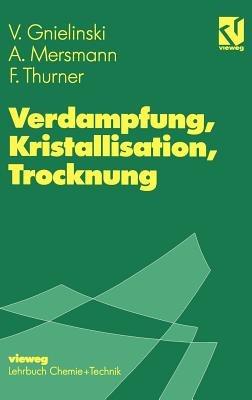 Verdampfung, Kristallisation, Trocknung - Volker Gnielinski,Alfons Mersmann,Franz Thurner - cover