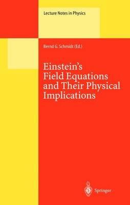 Einstein’s Field Equations and Their Physical Implications: Selected Essays in Honour of Jürgen Ehlers - cover