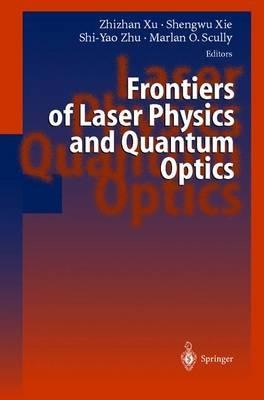 Frontiers of Laser Physics and Quantum Optics: Proceedings of the International Conference on Laser Physics and Quantum Optics - cover