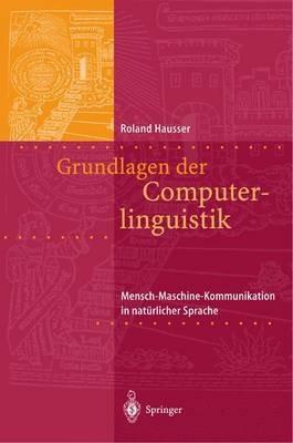 Grundlagen der Computerlinguistik: Mensch-Maschine-Kommunikation in natürlicher Sprache - Roland R. Hausser - cover