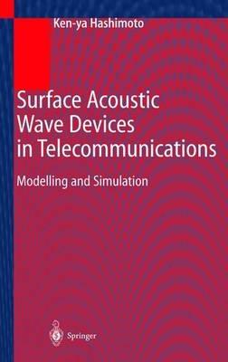 Surface Acoustic Wave Devices in Telecommunications: Modelling and Simulation - Ken-Ya Hashimoto - cover