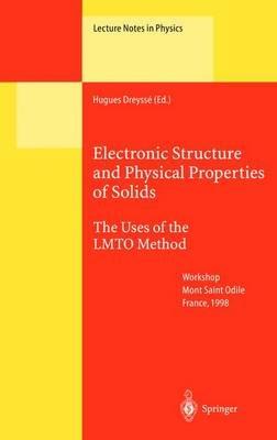 Electronic Structure and Physical Properties of Solids: The Uses of the LMTO Method - cover