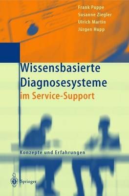 Wissensbasierte Diagnosesysteme im Service-Support: Konzepte und Erfahrungen - Frank Puppe,Susanne Ziegler,Ulrich Martin - cover