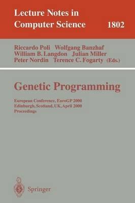 Genetic Programming: European Conference, EuroGP 2000 Edinburgh, Scotland, UK, April 15-16, 2000 Proceedings - cover
