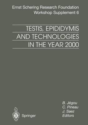 Testis, Epididymis and Technologies in the Year 2000: 11th European Workshop on Molecular and Cellular Endocrinology of the Testis - cover