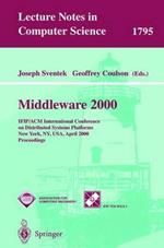 Middleware 2000: IFIP/ACM International Conference on Distributed Systems Platforms and Open Distributed Processing New York, NY, USA, April 4-7, 2000 Proceedings