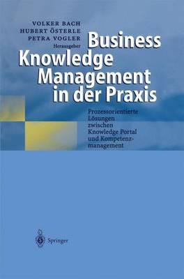 Business Knowledge Management in der Praxis: Prozessorientierte Lösungen zwischen Knowledge Portal und Kompetenzmanagement - cover