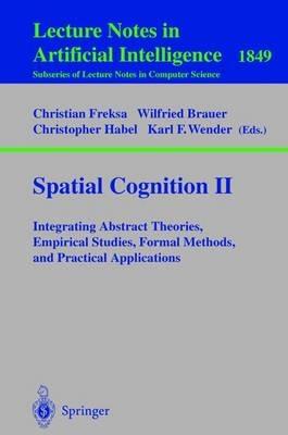 Spatial Cognition II: Integrating Abstract Theories, Empirical Studies, Formal Methods, and Practical Applications - cover