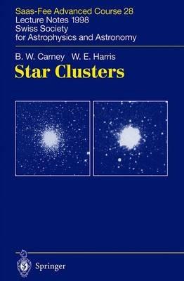 Star Clusters: Saas-Fee Advanced Course 28. Lecture Notes 1998 Swiss Society for Astrophysics and Astronomy - B.W. Carney,W.E. Harris - cover