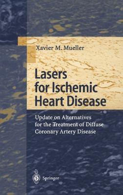 Lasers for Ischemic Heart Disease: Update on Alternatives for the Treatment of Diffuse Coronary Artery Disease - Xavier M. Mueller - cover