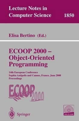 ECOOP 2000 - Object-Oriented Programming: 14th European Conference Sophia Antipolis and Cannes, France, June 12-16, 2000 Proceedings - cover