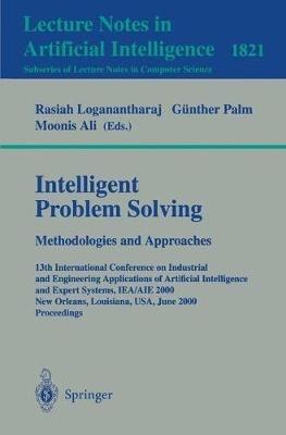 Intelligent Problem Solving. Methodologies and Approaches: 13th International Conference on Industrial and Engineering Applications of Artificial Intelligence and Expert Systems, IEA/AIE 2000 New Orleans, Louisiana, USA, June 19-22, 2000 Proceedings - cover