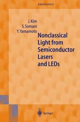 Nonclassical Light from Semiconductor Lasers and LEDs - Jungsang Kim,Seema Somani,Yoshihisa Yamamoto - cover