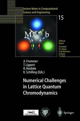 Numerical Challenges in Lattice Quantum Chromodynamics: Joint Interdisciplinary Workshop of John von Neumann Institute for Computing, Jülich, and Institute of Applied Computer Science, Wuppertal University, August 1999 - cover