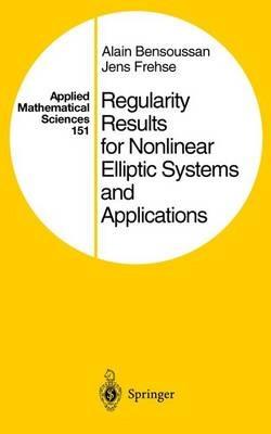 Regularity Results for Nonlinear Elliptic Systems and Applications - Alain Bensoussan,Jens Frehse - cover