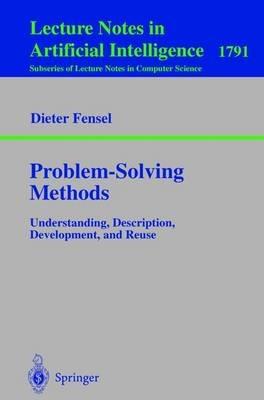 Problem-Solving Methods: Understanding, Description, Development, and Reuse - Dieter Fensel - cover