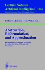 Abstraction, Reformulation, and Approximation: 4th International Symposium, SARA 2000 Horseshoe Bay, USA, July 26-29, 2000 Proceedings