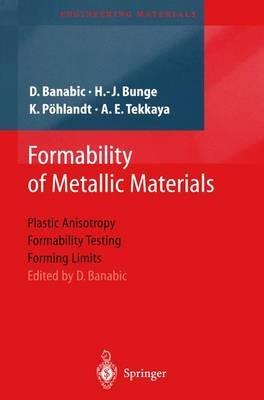 Formability of Metallic Materials: Plastic Anisotropy, Formability Testing, Forming Limits - H.J. Bunge,K. Pöhlandt,A.E. Tekkaya - cover