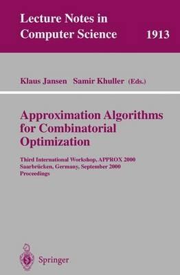 Approximation Algorithms for Combinatorial Optimization: Third International Workshop, APPROX 2000 Saarbrücken, Germany, September 5-8, 2000 Proceedings - cover