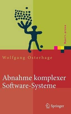 Abnahme komplexer Software-Systeme: Das Praxishandbuch - Wolfgang W. Osterhage - cover