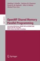 OpenMP Shared Memory Parallel Programming: International Workshop, IWOMP 2005 and IWOMP 2006, Eugene, OR, USA, June 1-4, 2005, and Reims, France, June 12-15, 2006, Proceedings - cover