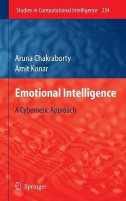 Emotional Intelligence: A Cybernetic Approach - Aruna Chakraborty,Amit Konar - cover