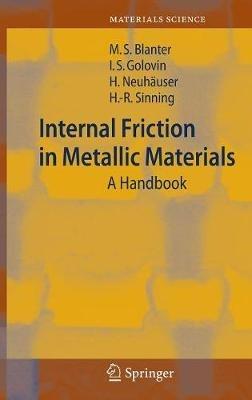 Internal Friction in Metallic Materials: A Handbook - Mikhail S. Blanter,Igor S. Golovin,Hartmut Neuhäuser - cover