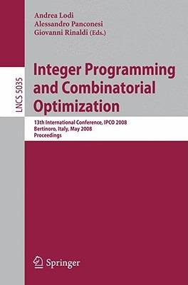 Integer Programming and Combinatorial Optimization: 13th International Conference, IPCO 2008 Bertinoro, Italy, May 26-28, 2008 Proceedings - cover