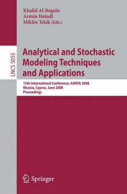 Analytical and Stochastic Modeling Techniques and Applications: 15th International Conference, ASMTA 2008 Nicosia, Cyprus, June 4-6, 2008 Proceedings - cover
