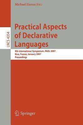 Practical Aspects of Declarative Languages: 9th International Symposium, PADL 2007, Nice, France, January 14-15, 2007, Proceedings - cover