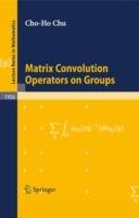 Matrix Convolution Operators on Groups - Cho-Ho Chu - cover