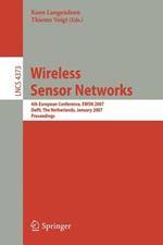Wireless Sensor Networks: 4th European Conference, EWSN 2007, Delft, The Netherlands, January 29-31, 2007, Proceedings